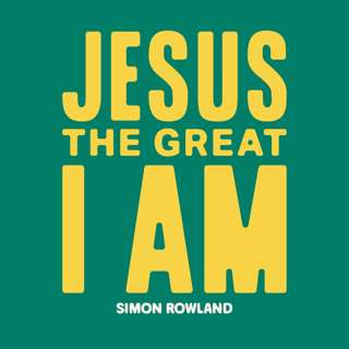 Jesus The Great I AM (Simon Rowland)