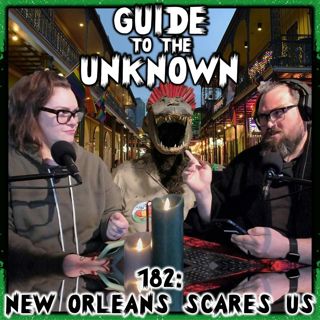 182: New Orleans Scares Us