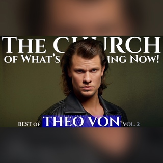 The CHURCH: BEST of THEO VON, Vol. 2 | with JOEY DIAZ