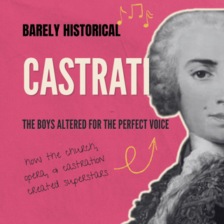 Castrati: The Wild History of Opera’s Castrated Superstars