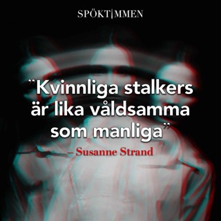 "Kvinnliga stalkers är lika våldsamma som manliga" – kriminolog Susanne Strand