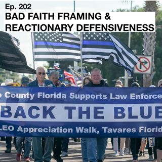 202: Bad Faith Framing & Reactionary Defensiveness