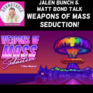 Jalen Bunch & Matt Bond Talk WEAPONS OF MASS SEDUCTION!