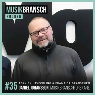 35. Teknisk utveckling & framtida branschen - Daniel Johansson, Musikbranschforskare