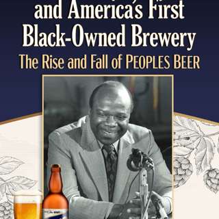Ep. 182 - Ted Mack and America's First Black Owned Brewery: The Rise and Fall of Peoples Beer.