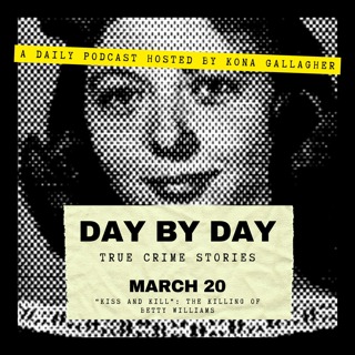 March 20 - “Kiss and Kill”: The Killing of Betty Williams