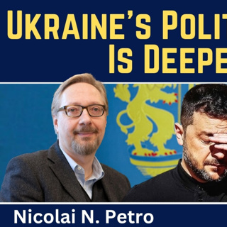 Nicolai Petro: Ukraine's Political Crisis Is Deepening
