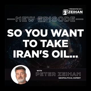 So You Want to Take Iran's Oil… || Peter Zeihan