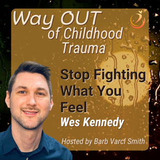 Episode 25 - Stop Fighting What You Feel - Trauma, Anger & Emotional Freedom with Wes Kennedy