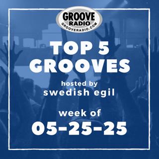 Top 5 Grooves by Swedish Egil - week of 05-25-25