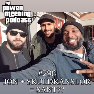 #298 – Jon + skuldkänslor = sant??