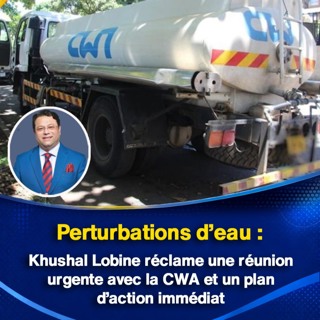 Perturbations d’eau : Khushal Lobine réclame une réunion urgente avec la CWA et un plan d’action immédiat