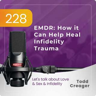 #228 | EMDR: How it Can Help Heal Infidelity Trauma