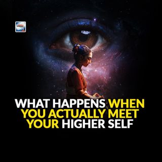 What Happens When You Actually Meet Your Higher Self