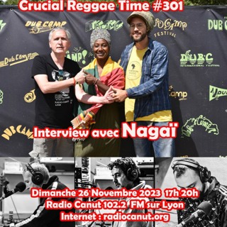 Interview Nagaï & Baptiste Crucial Reggae Time #301 26112023 Radio Canut