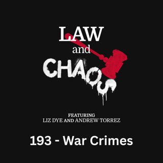 Ep 193 — The Fog of War … Crimes