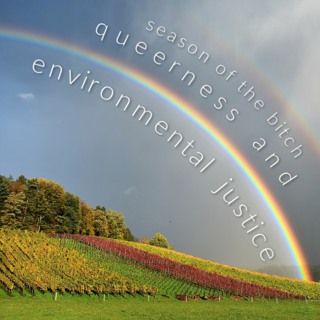 Episode 146: Queerness And Environmental Justice