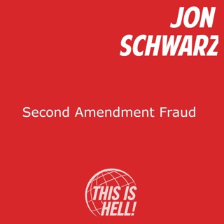 Second Amendment Fraud / Jon Schwarz
