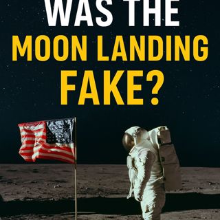 Was the Moon Landing Fake? The Truth Behind the Conspiracy