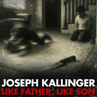 Joseph Kallinger | Like Father, Like Son