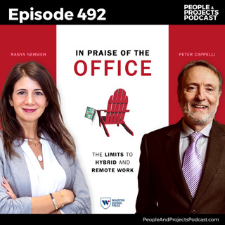 PPP 492 | The Hidden Costs of Hybrid Teams, with Peter Cappelli and Ranya Nehmeh