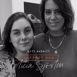 152. Vattnet Går - Felicia Sjösten, "Jag fick diagnosen: bipolär"