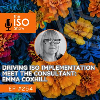 #254 Driving ISO Implementation – Meet the Consultant: Emma Coxhill