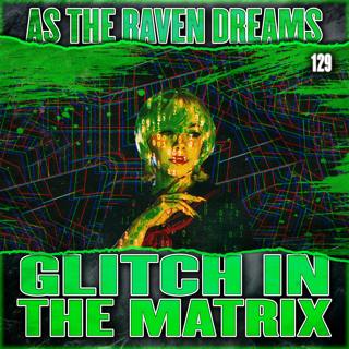 Glitch In The Matrix Stories Ep. 129 | ATRD Podcast