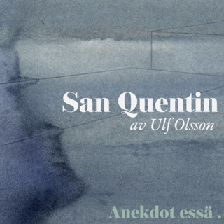 Essä: San Quentin – av Ulf Olsson
