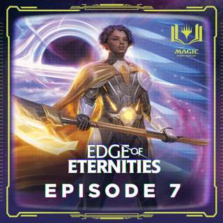 Edge of Eternities | #139: Episode 7