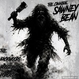 Ep.54 The Cannibal Sawney Bean