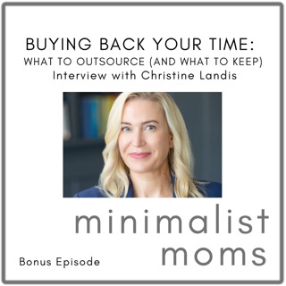 Buying Back Your Time: What to Outsource (and What to Keep)  | Christine Landis (Bonus Episode)