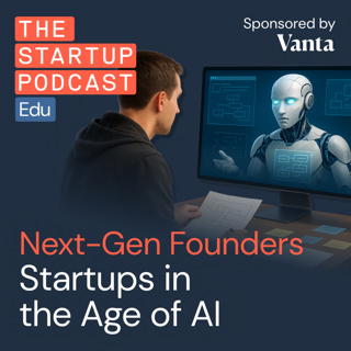 Next-Gen Founders: Startups in the Age of AI (Edu)