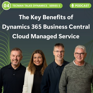 S5 Ep4: The Key Benefits of Dynamics 365 Business Central Cloud Managed Service