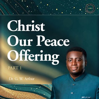 CHRIST - OUR PEACE OFFERING 1