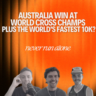 An Aussie Win at WXC plus the World’s Fastest 10k? with Farrenkothen Merrick and MacDonald