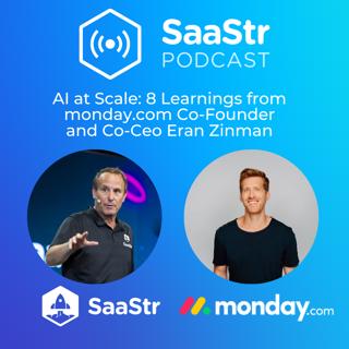SaaStr 790: AI at Scale: 8 Learnings from monday.com Co-Founder and Co-Ceo Eran Zinman and SaaStr CEO and Founder Jason Lemkin