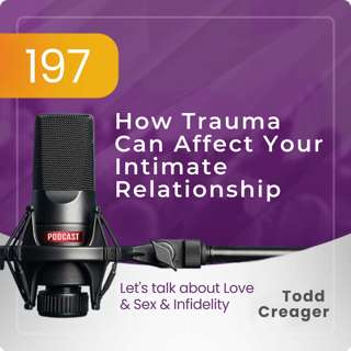 Ep #197 How Trauma Can Affect Your Intimate Relationship
