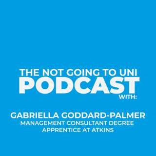 Season 1, Episode 4: The Not Going To Uni Podcast with Gabriella Goddard-Palmer