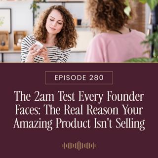 The 2am Test Every Founder Faces: The Real Reason Your Amazing Product Isn't Selling