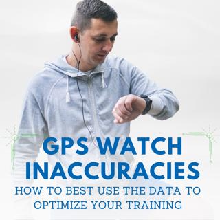 Inaccuracies with GPS Watches: How to best use the data to optimize your training