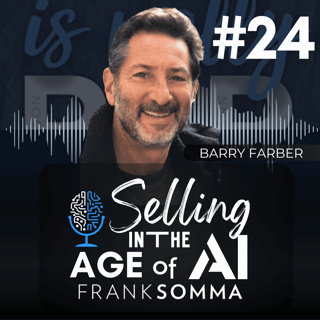 Selling in the Age of AI - Episode 24: Barry Farber