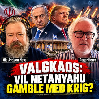 Ness 585 med Roger Hercz – Valgkaos i Israel: Palestinerne kan avgjøre Netanyahus skjebne