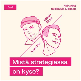 MRxWörks: Näin niitä mielikuvia luodaan, jakso 2: Mistä strategiassa on kyse?