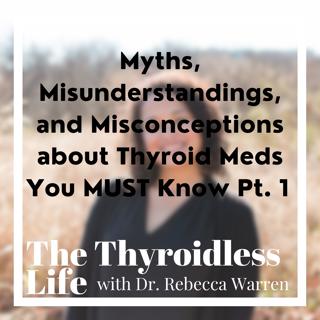 Myths, Misunderstandings, and Misconceptions about Thyroid Meds You MUST Know Pt. 1