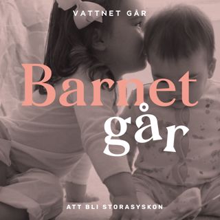 274. Barnet Går - Charlotte Sjöberg, "Hur reagerade Alicia på att få ett syskon?"