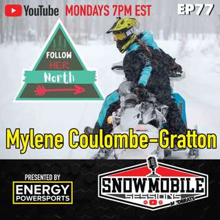 FOLLOW HER NORTH - Mylene Coulombe-Gratton | Snowmobile Sessions EP77