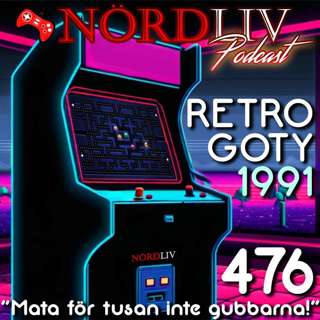RETRO GOTY 1991 - "Mata för tusan inte gubbarna!" | Avsnitt 476