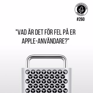 Avsnitt 260: "Vad är det för fel på er Apple-användare?"