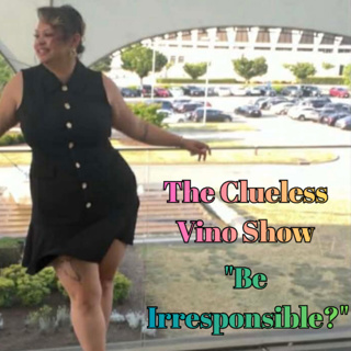 Clueless Vino: The Lost Crate - "Be Irresponsible?"